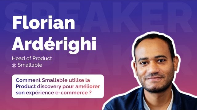 Vignette de la conférence de Florian Ardérighi, Head of Product chez Smallable, à La Product Conf.
